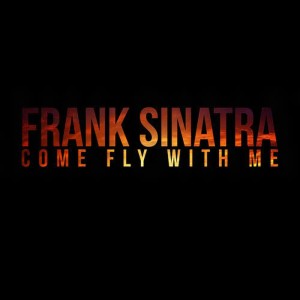 收聽Sinatra, Frank的Come Fly with Me歌詞歌曲