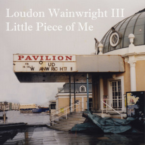 Loudon Wainwright III的專輯Little Piece of Me