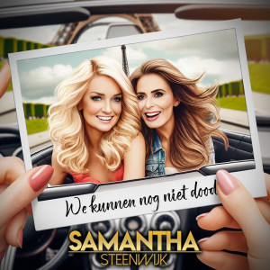 收聽Samantha Steenwijk的We Kunnen Nog Niet Dood歌詞歌曲