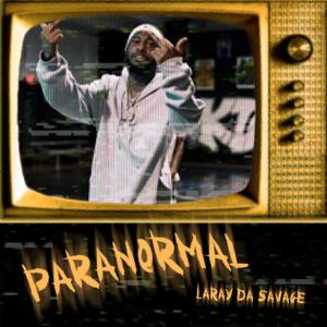 LARAY DA SAVAGE的专辑Paranormal (Explicit)