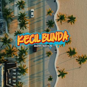 收听MAPPI NATION的Kecil Bunda歌词歌曲