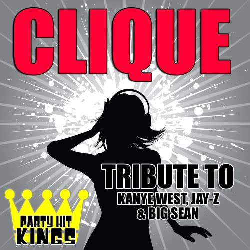 Clique (Tribute to Kanye West, Jay-Z & Big Sean) (Explicit)