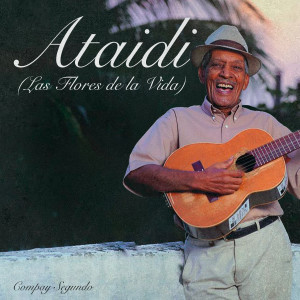 Compay Segundo的專輯Ataidi (Las Flores De La Vida)