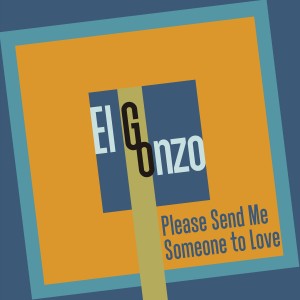 อัลบัม Please Send Me Someone to Love ศิลปิน El Gonzo