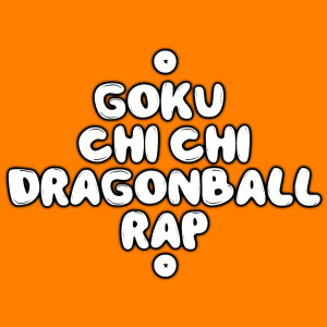 ดาวน์โหลดและฟังเพลง Goku Chi Chi( Dragonball Rap) พร้อมเนื้อเพลงจาก Diggz Da Prophecy