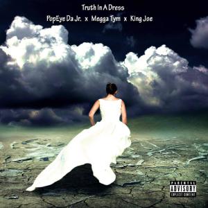 Album Truth In a Dress (feat. Megga Tym & King Joe) (Explicit) from 