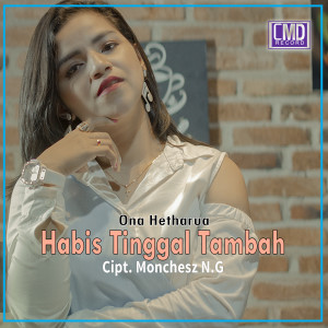 Listen to Habis Tinggal Tambah song with lyrics from Ona Hetharua