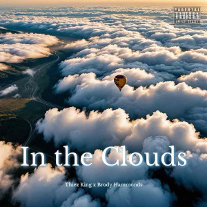 Listen to In the Clouds (Explicit) song with lyrics from Thiez King