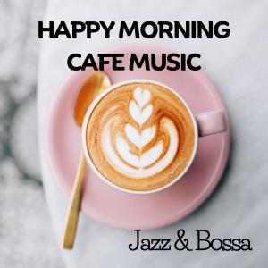 CafeRelax的專輯Happy Morning Cafe Music: Jazz & Bossa