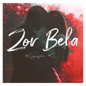 收听Komplo K.的Zor Bela歌词歌曲