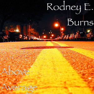 收听Rodney E. Burns的Above Average (Explicit)歌词歌曲
