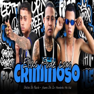 收聽Acena Da Zn的Elas Fode Com Criminoso (Explicit)歌詞歌曲