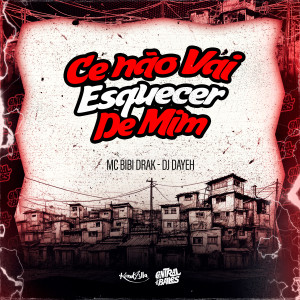 MC BIBI DRAK的專輯Ce Não Vai Esquecer De Mim