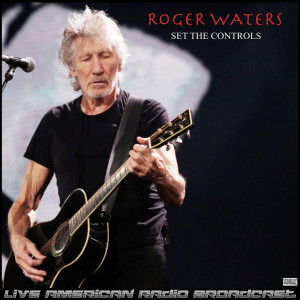 Roger Waters的專輯Set The Controls (Live)
