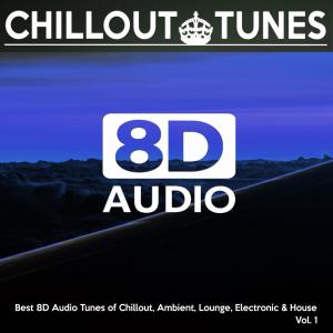 Album [8D Audio] Chillout Tunes - Best 8D Audio Tunes of Chillout, Ambient, Lounge, Electronic & House, Vol. 1 from 8D Audio Songs