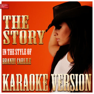 ดาวน์โหลดและฟังเพลง The Story (In the Style of Brandi Carlile) [Karaoke Version] (Karaoke Version) พร้อมเนื้อเพลงจาก Ameritz Top Tracks