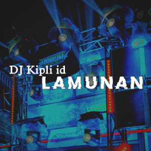 Dengarkan Lamunan lagu dari DJ Kipli Id dengan lirik