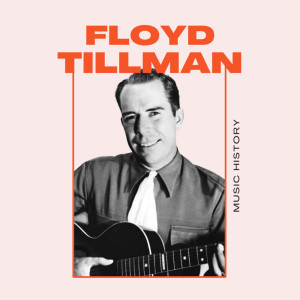 อัลบัม Floyd Tillman - Music History ศิลปิน Floyd Tillman