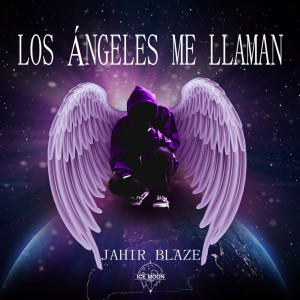 ดาวน์โหลดและฟังเพลง Los Ángeles Me Llaman พร้อมเนื้อเพลงจาก Jahir Blaze