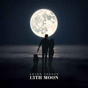 Listen to 13th Moon song with lyrics from Anton Soroko