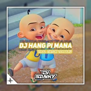 ดาวน์โหลดและฟังเพลง Dj Hang Pi Mana Upin Ipin พร้อมเนื้อเพลงจาก Dj SanKY