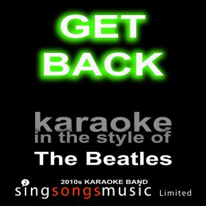 ดาวน์โหลดและฟังเพลง Get Back (Originally Performed By The Beatles) [Karaoke Audio Version] (伴奏) พร้อมเนื้อเพลงจาก 2010s Karaoke Band