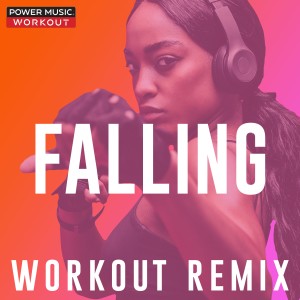 收聽Power Music Workout的Falling (Workout Extended Remix 128 BPM)歌詞歌曲