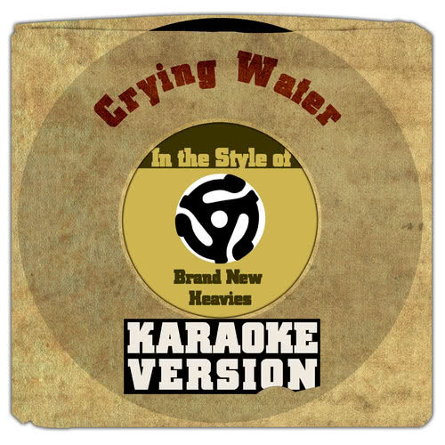 Crying Water (In the Style of Brand New Heavies) [Karaoke Version] (伴奏)