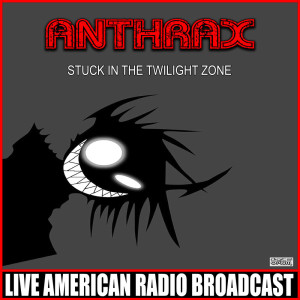 Album Stuck In The Twilight Zone (Live) from Anthrax