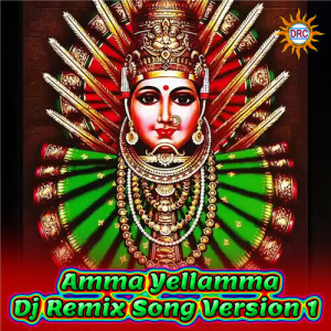 Album Amma Yellamma (DJ Remix Version 1) from 