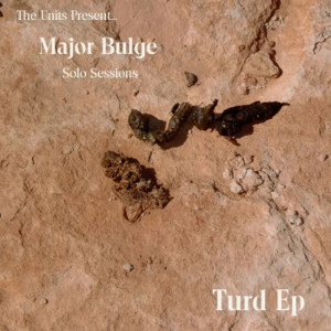 The Units的專輯The Units - Major Bulge Sessions - Turd (EP)