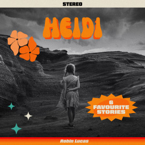 อัลบัม Heidi - 6 Favourite Stories ศิลปิน Robin Lucas
