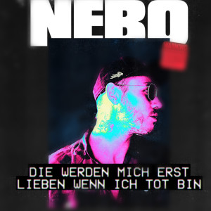 Listen to Die Werden Mich Erst Lieben Wenn Ich Tot Bin (Explicit) song with lyrics from N.E.B.O