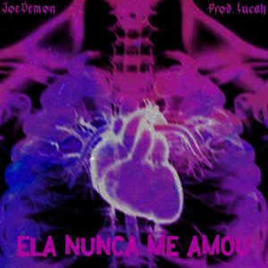 ดาวน์โหลดและฟังเพลง Ela Nunca Me Amou พร้อมเนื้อเพลงจาก JoeDemon666