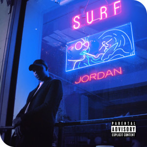 Listen to Surf (Explicit) song with lyrics from Jordan