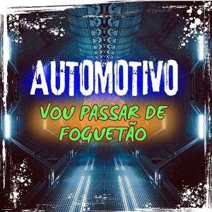 ดาวน์โหลดและฟังเพลง AUTOMOTIVO VOU PASSAR DE FOGUETÃO (Explicit) พร้อมเนื้อเพลงจาก DJ Juninho da Vs
