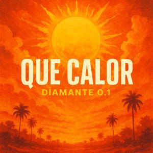 收聽Diamante 0.1的Que calor歌詞歌曲