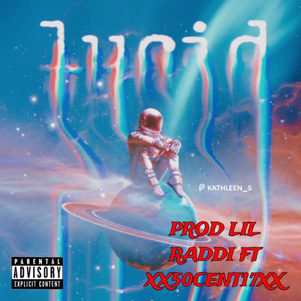 Lucid (feat. Lil raddi) (Explicit)