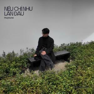 HuyTune的專輯Nếu chỉ như lần đầu
