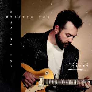 Listen to Missing You song with lyrics from Charlie Berry