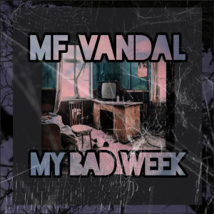 收聽MF VANDAL的My Bad Week (Explicit)歌詞歌曲