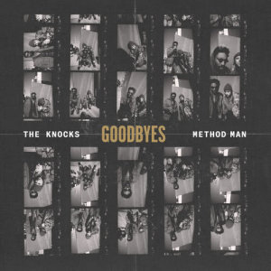 收聽The Knocks的Goodbyes (feat. Method Man) (Explicit)歌詞歌曲