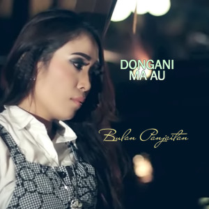 Listen to Dongani Ma Au song with lyrics from Bulan Panjaitan