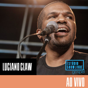收聽Luciano Claw的Sentimentos (Ao Vivo)歌詞歌曲