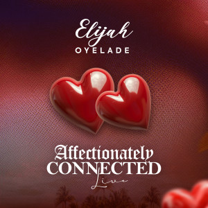 Elijah Oyelade的专辑Affectionately Connected (Live)