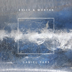 Daniel Park的专辑Brick and Mortar