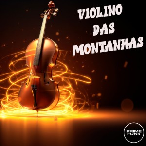 收聽DJSANTANAO的VIOLINO DAS MONTANHA (Explicit)歌詞歌曲