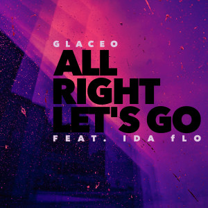 Listen to All Right Let's Go song with lyrics from Glaceo