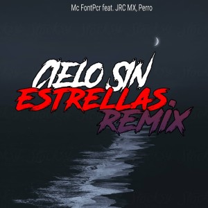 ดาวน์โหลดและฟังเพลง Cielo Sin Estrellas (Remix) พร้อมเนื้อเพลงจาก Mc FontPcr