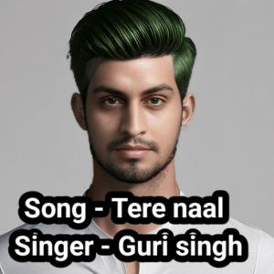 Listen to Tere Naal song with lyrics from Guri Singh